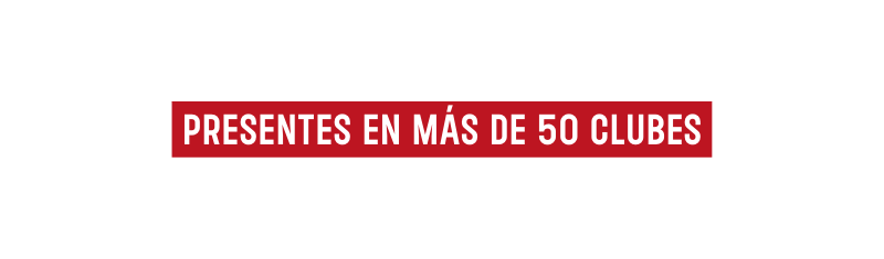 PRESENTES EN MÁS DE 50 CLUBES